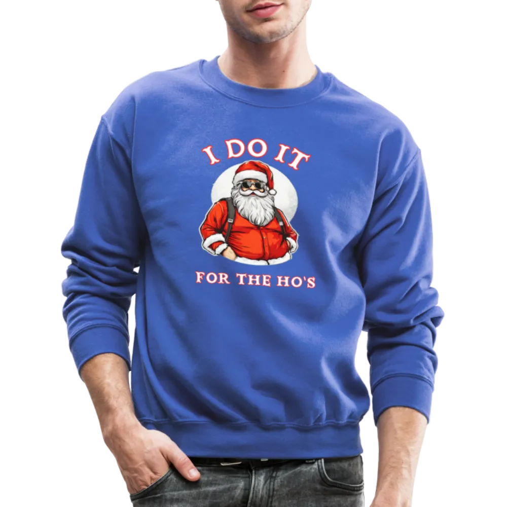 Santa - I Do It for the Ho's Sweatshirt