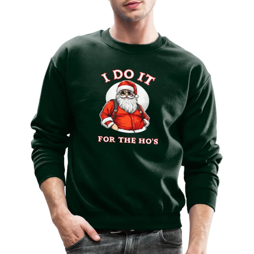 Santa - I Do It for the Ho's Sweatshirt