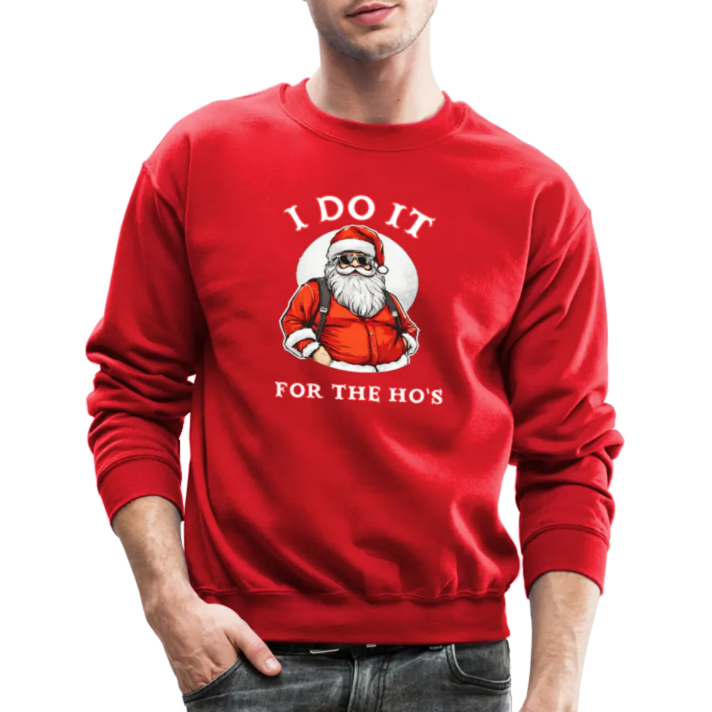 Santa - I Do It for the Ho's Sweatshirt