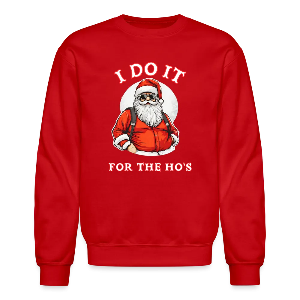 Santa - I Do It for the Ho's Sweatshirt